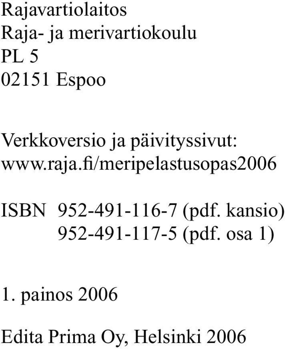 fi/meripelastusopas2006 ISBN 952-491-116-7 (pdf.
