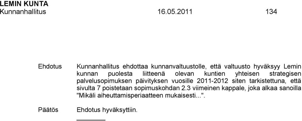 puolesta liitteenä olevan kuntien yhteisen strategisen palvelusopimuksen päivityksen vuosille