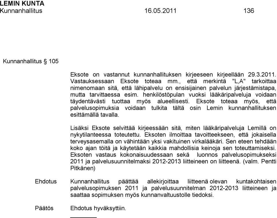 henkilöstöpulan vuoksi lääkäripalveluja voidaan täydentävästi tuottaa myös alueellisesti.