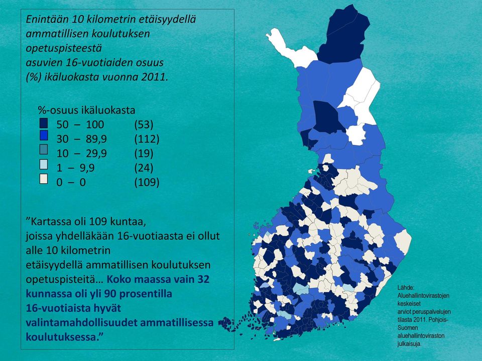 10 kilometrin etäisyydellä ammatillisen koulutuksen opetuspisteitä Koko maassa vain 32 kunnassa oli yli 90 prosentilla 16-vuotiaista hyvät