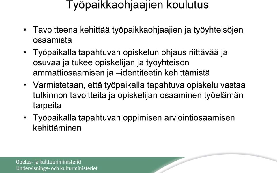 ammattiosaamisen ja identiteetin kehittämistä Varmistetaan, että työpaikalla tapahtuva opiskelu vastaa