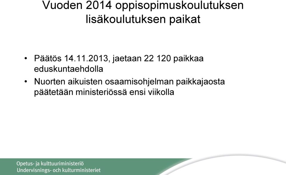 2013, jaetaan 22 120 paikkaa eduskuntaehdolla
