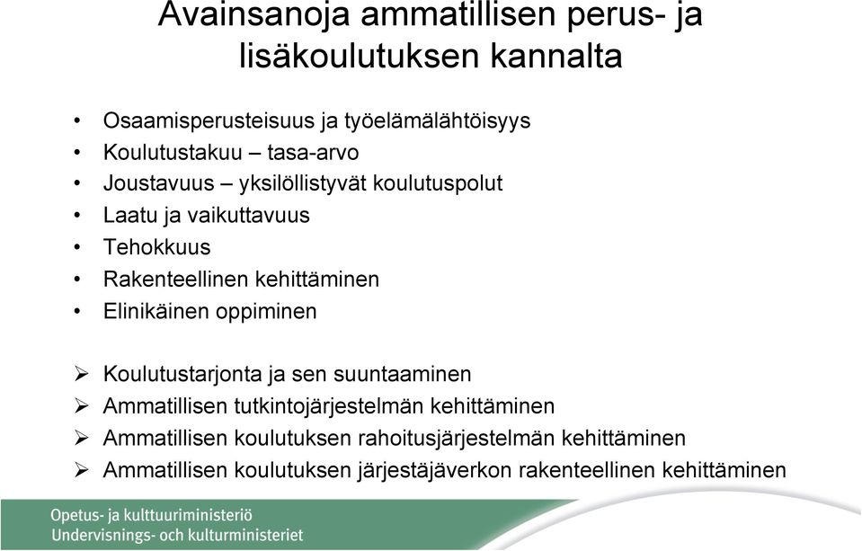 Elinikäinen oppiminen Ø Koulutustarjonta ja sen suuntaaminen Ø Ammatillisen tutkintojärjestelmän kehittäminen Ø