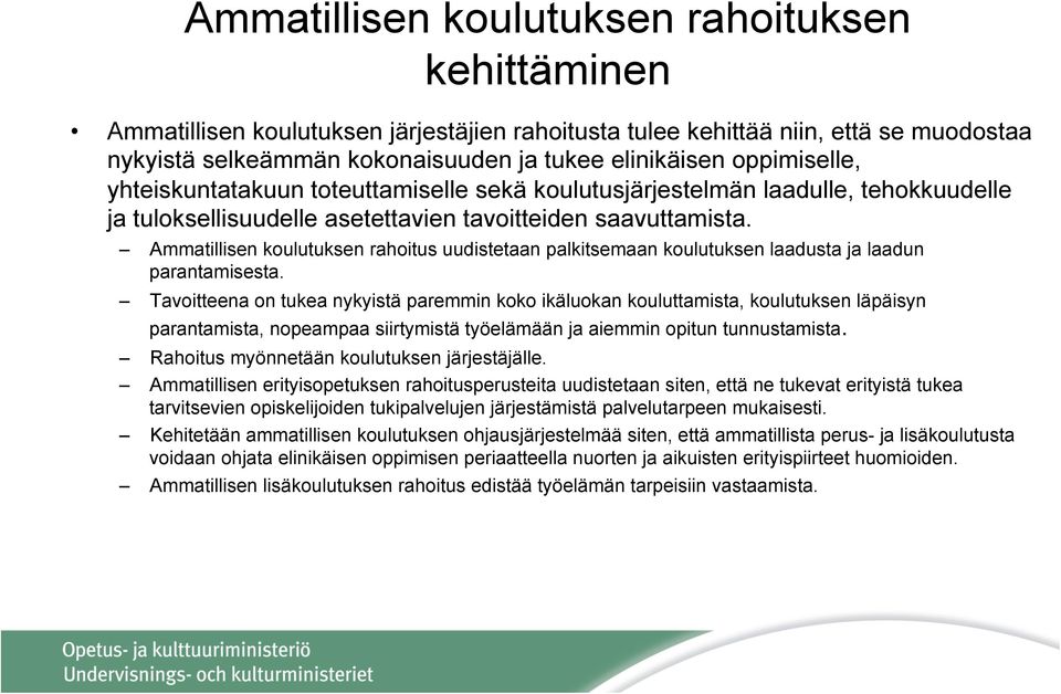 Ammatillisen koulutuksen rahoitus uudistetaan palkitsemaan koulutuksen laadusta ja laadun parantamisesta.