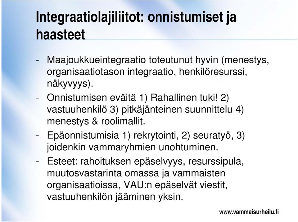 2) vastuuhenkilö 3) pitkäjänteinen suunnittelu 4) menestys & roolimallit.