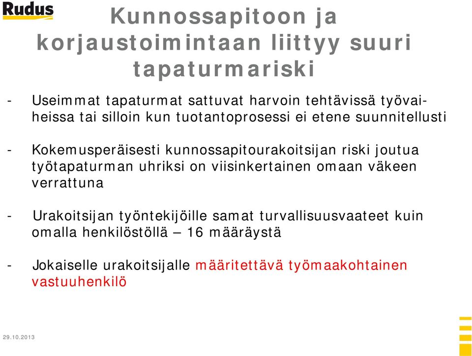 joutua työtapaturman uhriksi on viisinkertainen omaan väkeen verrattuna - Urakoitsijan työntekijöille samat