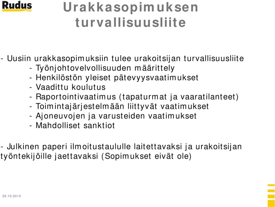 (tapaturmat ja vaaratilanteet) - Toimintajärjestelmään liittyvät vaatimukset - Ajoneuvojen ja varusteiden vaatimukset -