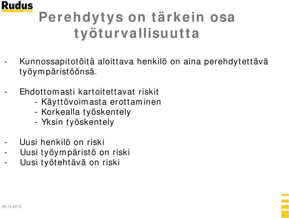 - Ehdottomasti kartoitettavat riskit - Käyttövoimasta erottaminen - Korkealla