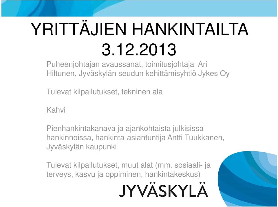 Jykes Oy Tulevat kilpailutukset, tekninen ala Kahvi Pienhankintakanava ja ajankohtaista julkisissa