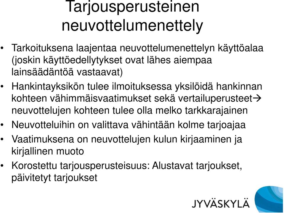 vertailuperusteet neuvottelujen kohteen tulee olla melko tarkkarajainen Neuvotteluihin on valittava vähintään kolme tarjoajaa