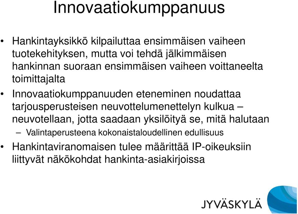 tarjousperusteisen neuvottelumenettelyn kulkua neuvotellaan, jotta saadaan yksilöityä se, mitä halutaan