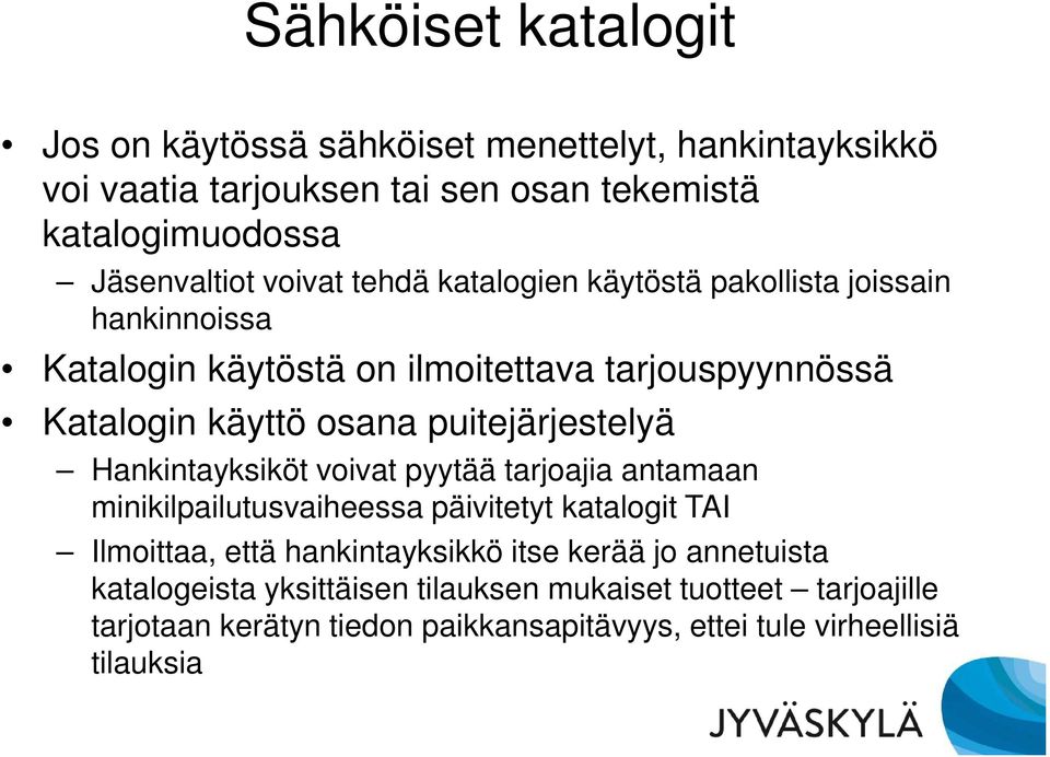 puitejärjestelyä Hankintayksiköt voivat pyytää tarjoajia antamaan minikilpailutusvaiheessa päivitetyt katalogit TAI Ilmoittaa, että hankintayksikkö