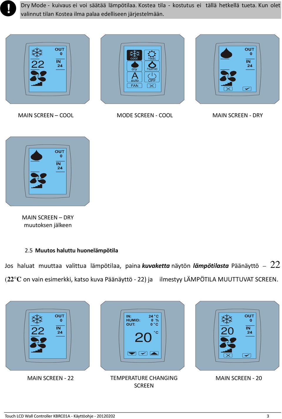 MAIN SCREEN COOL MODE SCREEN - COOL MAIN SCREEN - DRY MAIN SCREEN DRY 2.