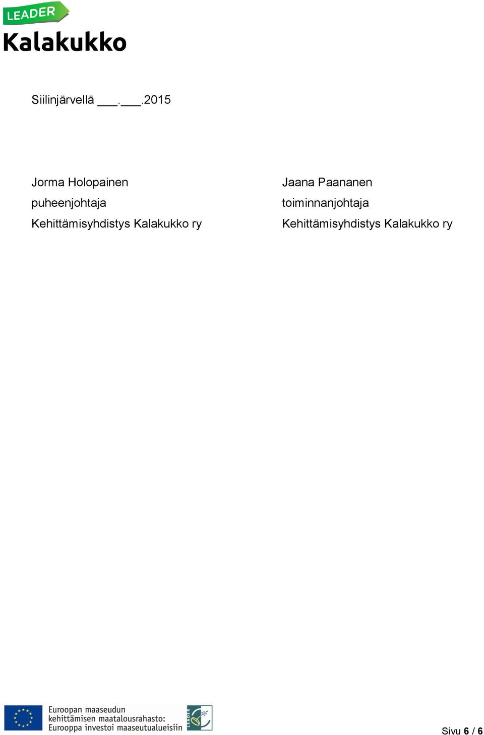 Kehittämisyhdistys Kalakukko ry Jaana
