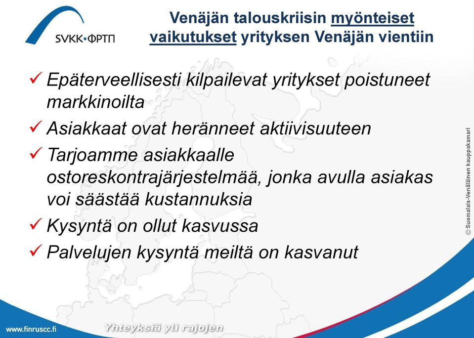 heränneet aktiivisuuteen Tarjoamme asiakkaalle ostoreskontrajärjestelmää, jonka