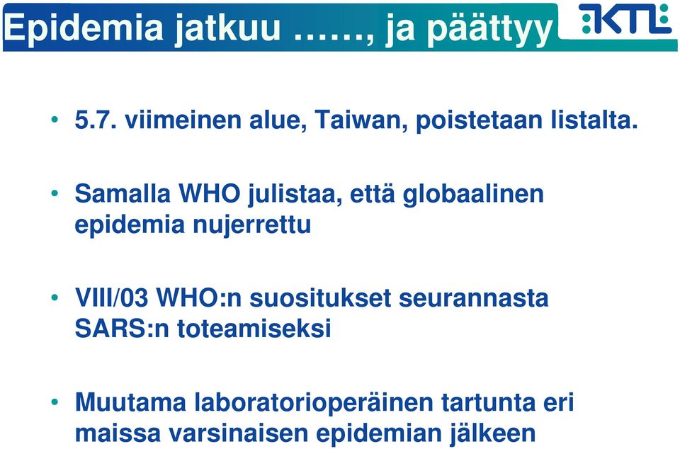 Samalla WHO julistaa, että globaalinen epidemia nujerrettu VIII/03