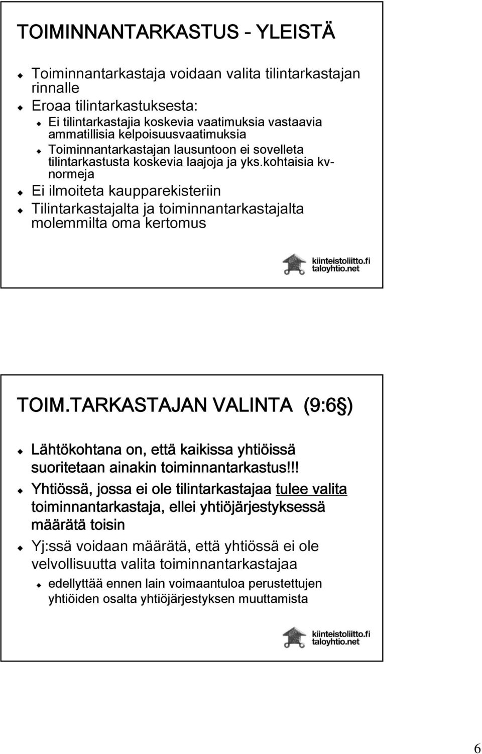 kohtaisia kvnormeja Ei ilmoiteta kaupparekisteriin Tilintarkastajalta ja toiminnantarkastajalta molemmilta oma kertomus TOIM.