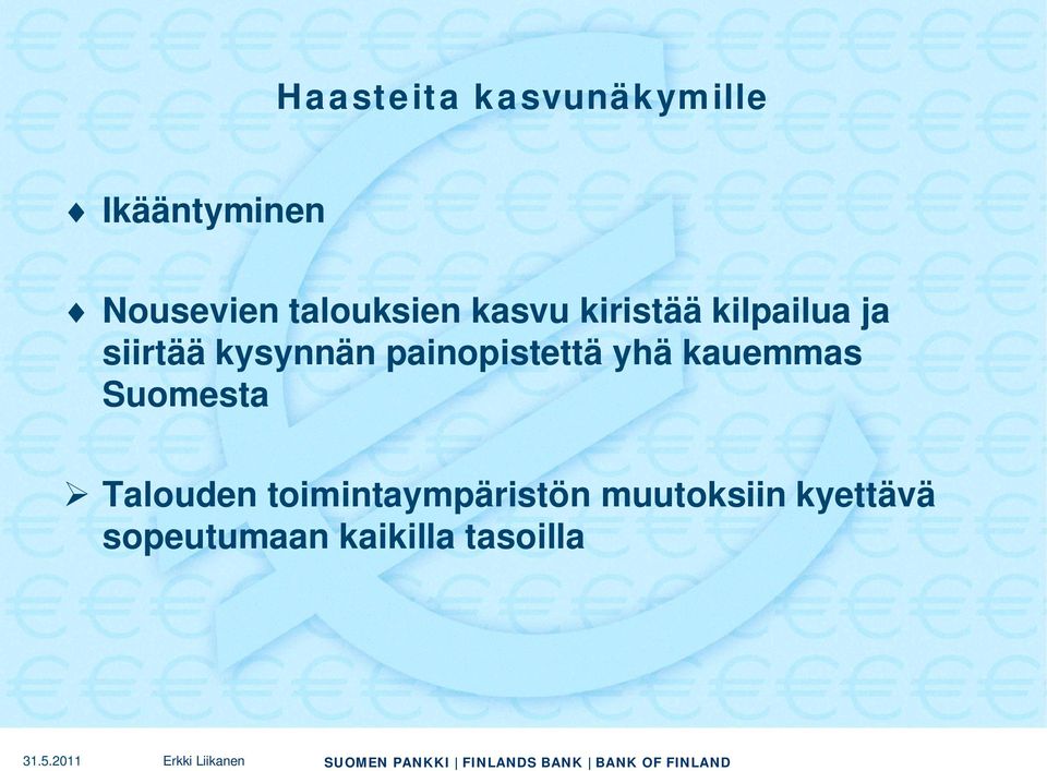 kysynnän painopistettä yhä kauemmas Suomesta Talouden