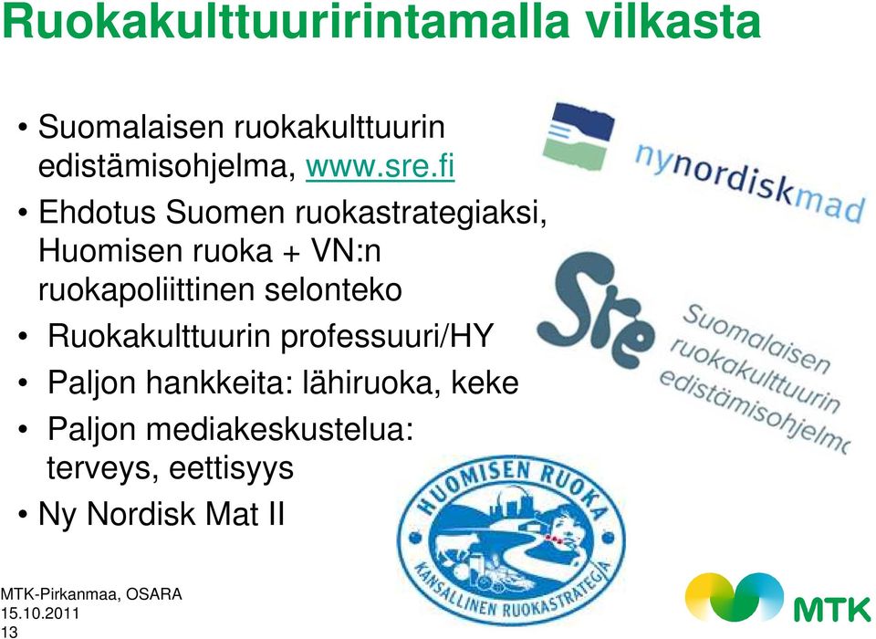 fi Ehdotus Suomen ruokastrategiaksi, Huomisen ruoka + VN:n ruokapoliittinen