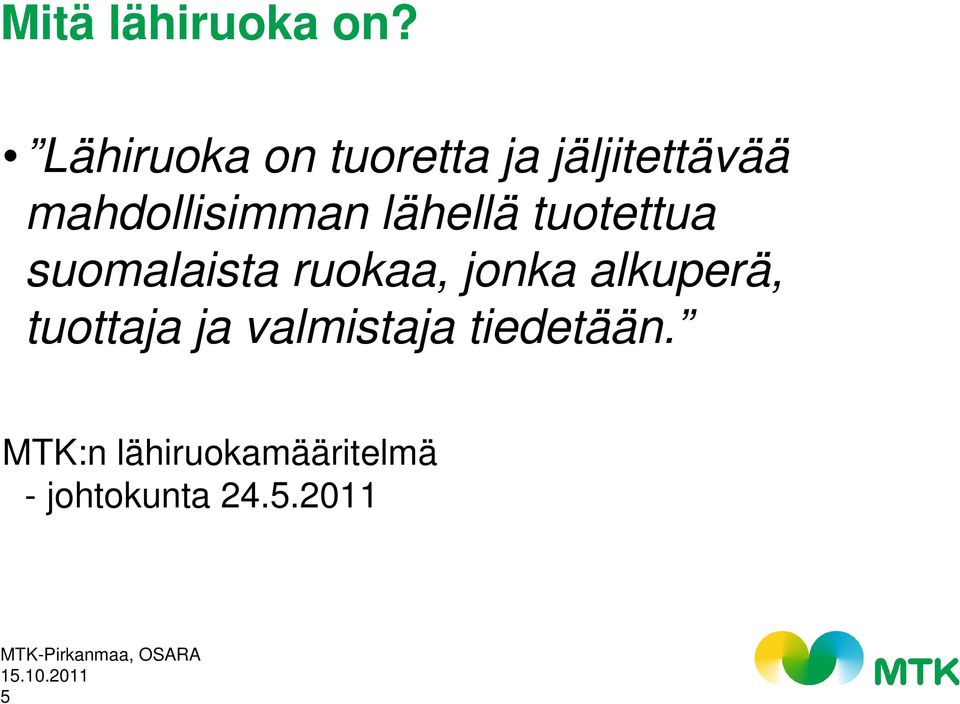 mahdollisimman lähellä tuotettua suomalaista ruokaa,