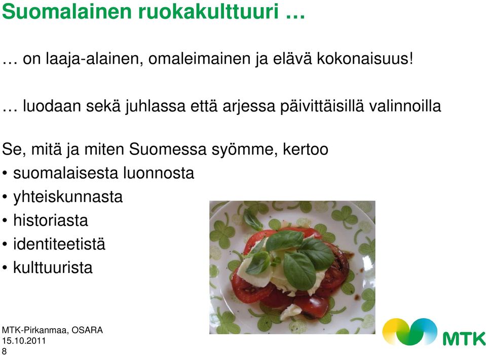 luodaan sekä juhlassa että arjessa päivittäisillä valinnoilla Se,