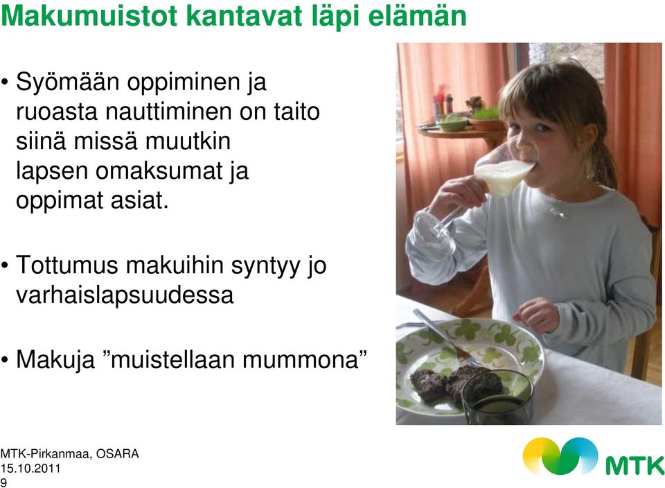 lapsen omaksumat ja oppimat asiat.