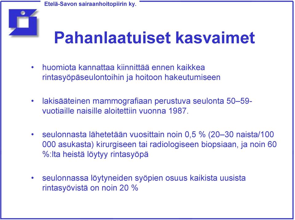 seulonnasta lähetetään vuosittain noin 0,5 % (20 30 naista/100 000 asukasta) kirurgiseen tai radiologiseen