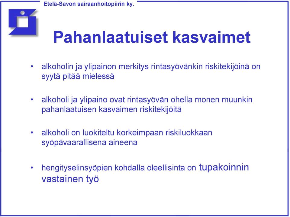 kasvaimen riskitekijöitä alkoholi on luokiteltu korkeimpaan riskiluokkaan