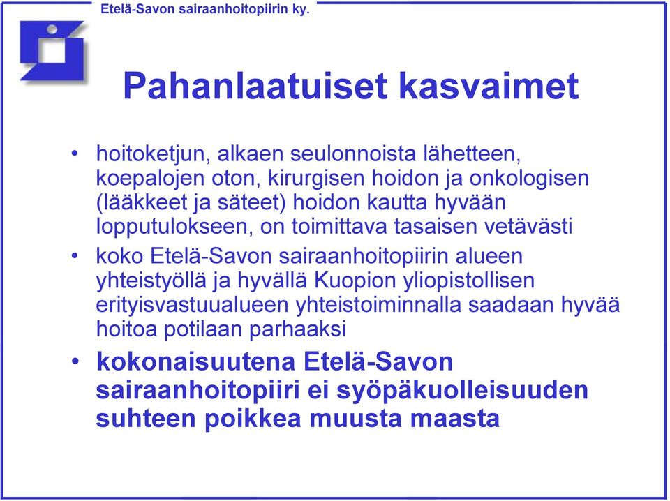 sairaanhoitopiirin alueen yhteistyöllä ja hyvällä Kuopion yliopistollisen erityisvastuualueen yhteistoiminnalla