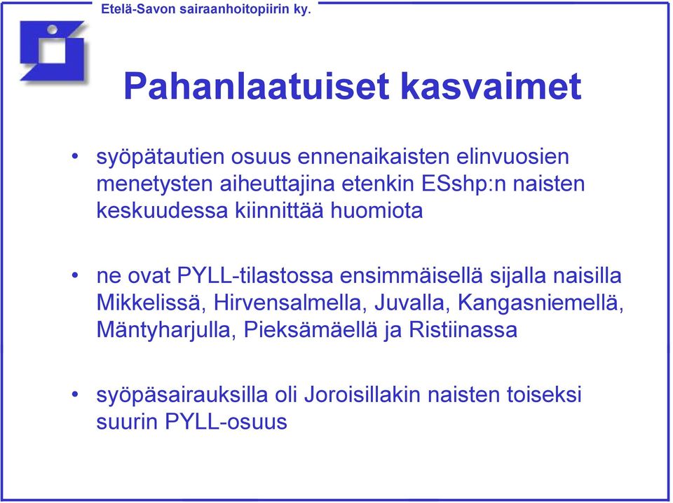 naisilla Mikkelissä, Hirvensalmella, Juvalla, Kangasniemellä, Mäntyharjulla,