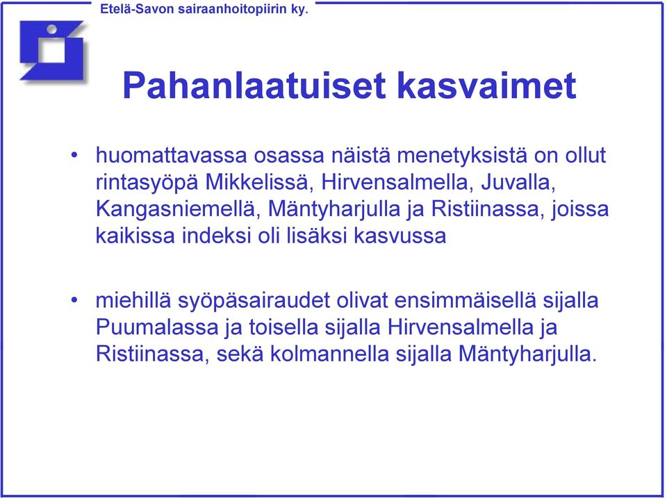 kaikissa indeksi oli lisäksi kasvussa miehillä syöpäsairaudet olivat ensimmäisellä