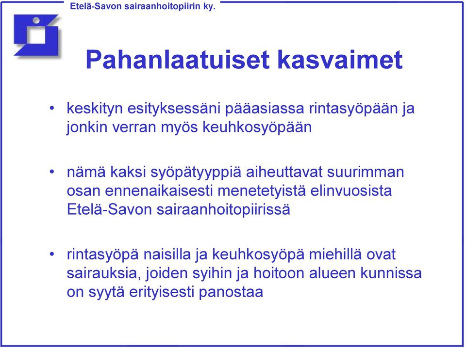 elinvuosista Etelä-Savon sairaanhoitopiirissä rintasyöpä naisilla ja keuhkosyöpä