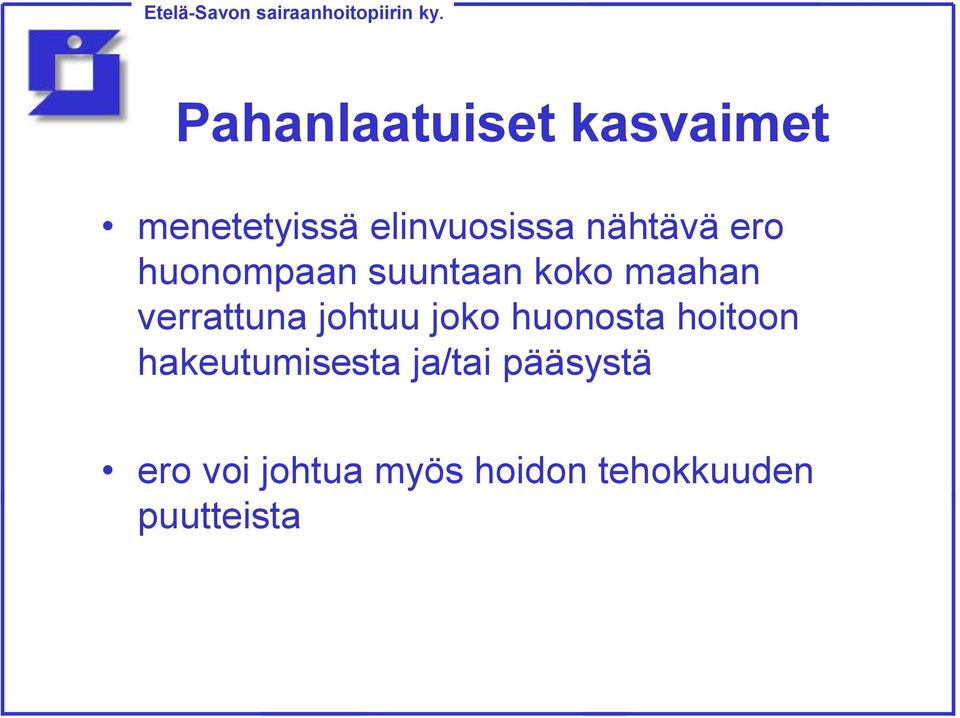 johtuu joko huonosta hoitoon hakeutumisesta