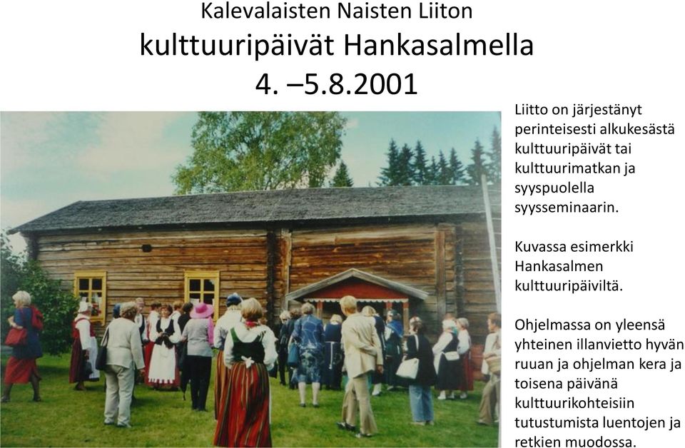 syyspuolella syysseminaarin. Kuvassa esimerkki Hankasalmen kulttuuripäiviltä.