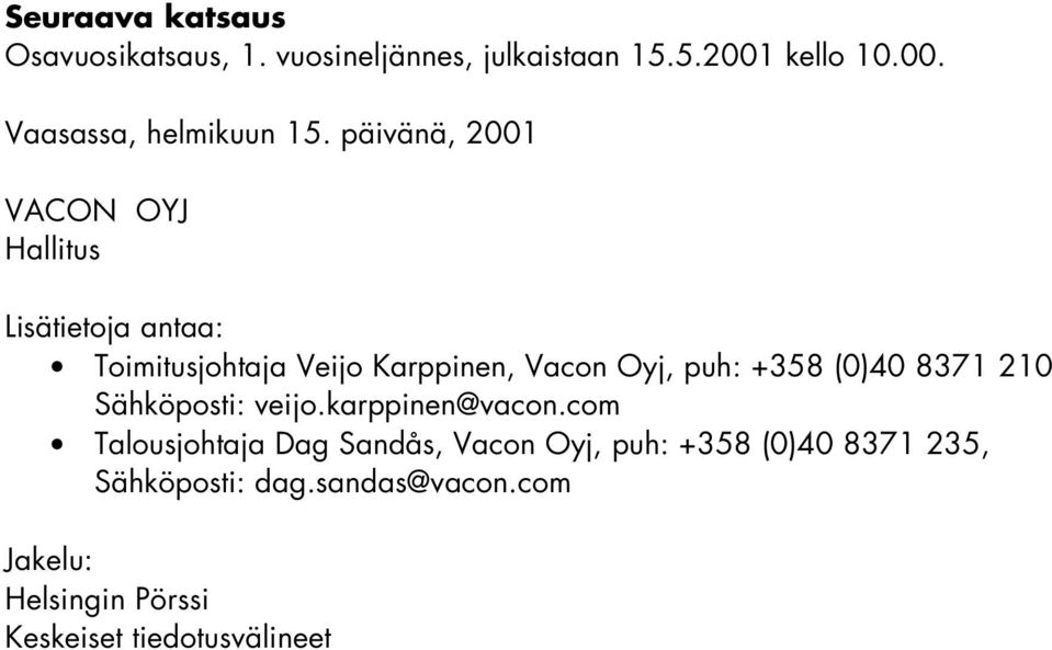 +358 (0)40 8371 210 Sähköposti: veijo.karppinen@vacon.