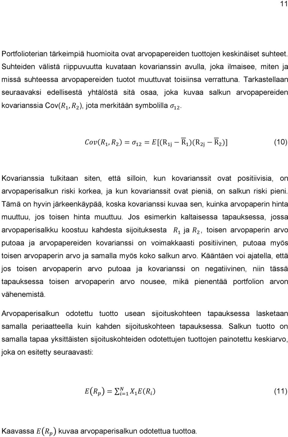 Tarkastellaan seuraavaksi edellisestä yhtälöstä sitä osaa, joka kuvaa salkun arvopapereiden kovarianssia Cov( ), jota merkitään symbolilla.