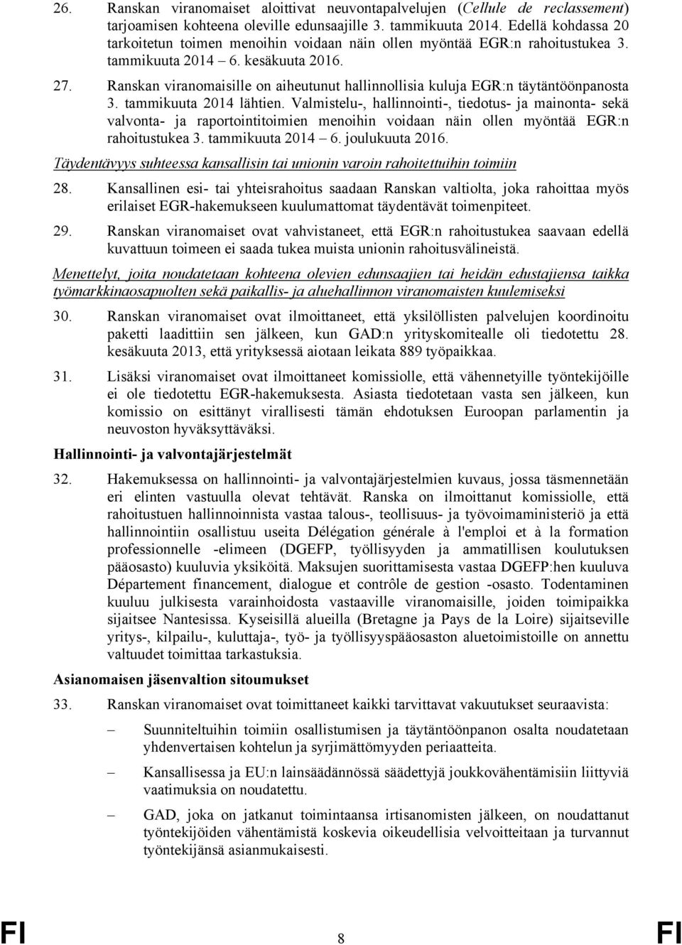 Ranskan viranomaisille on aiheutunut hallinnollisia kuluja EGR:n täytäntöönpanosta 3. tammikuuta 2014 lähtien.