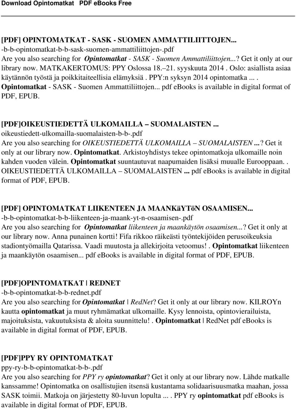 ... Opintomatkat - SASK - Suomen Ammattiliittojen... pdf ebooks is available in digital format of [PDF]OIKEUSTIEDETTÄ ULKOMAILLA SUOMALAISTEN... oikeustiedett-ulkomailla-suomalaisten-b-b-.
