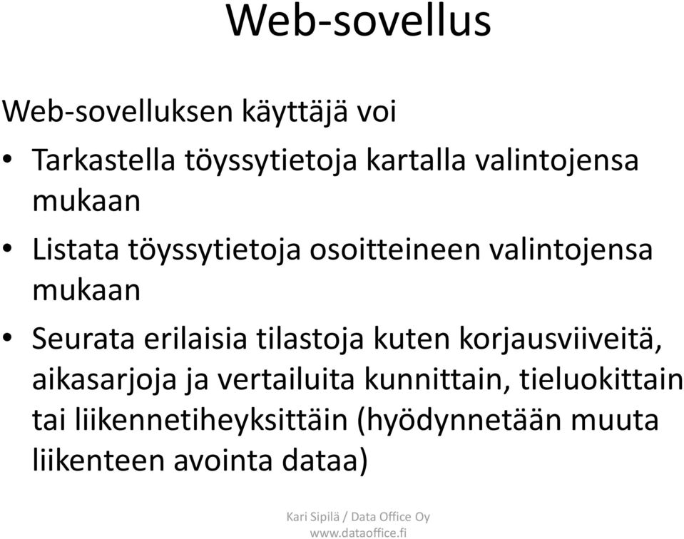 Seurata erilaisia tilastoja kuten korjausviiveitä, aikasarjoja ja vertailuita