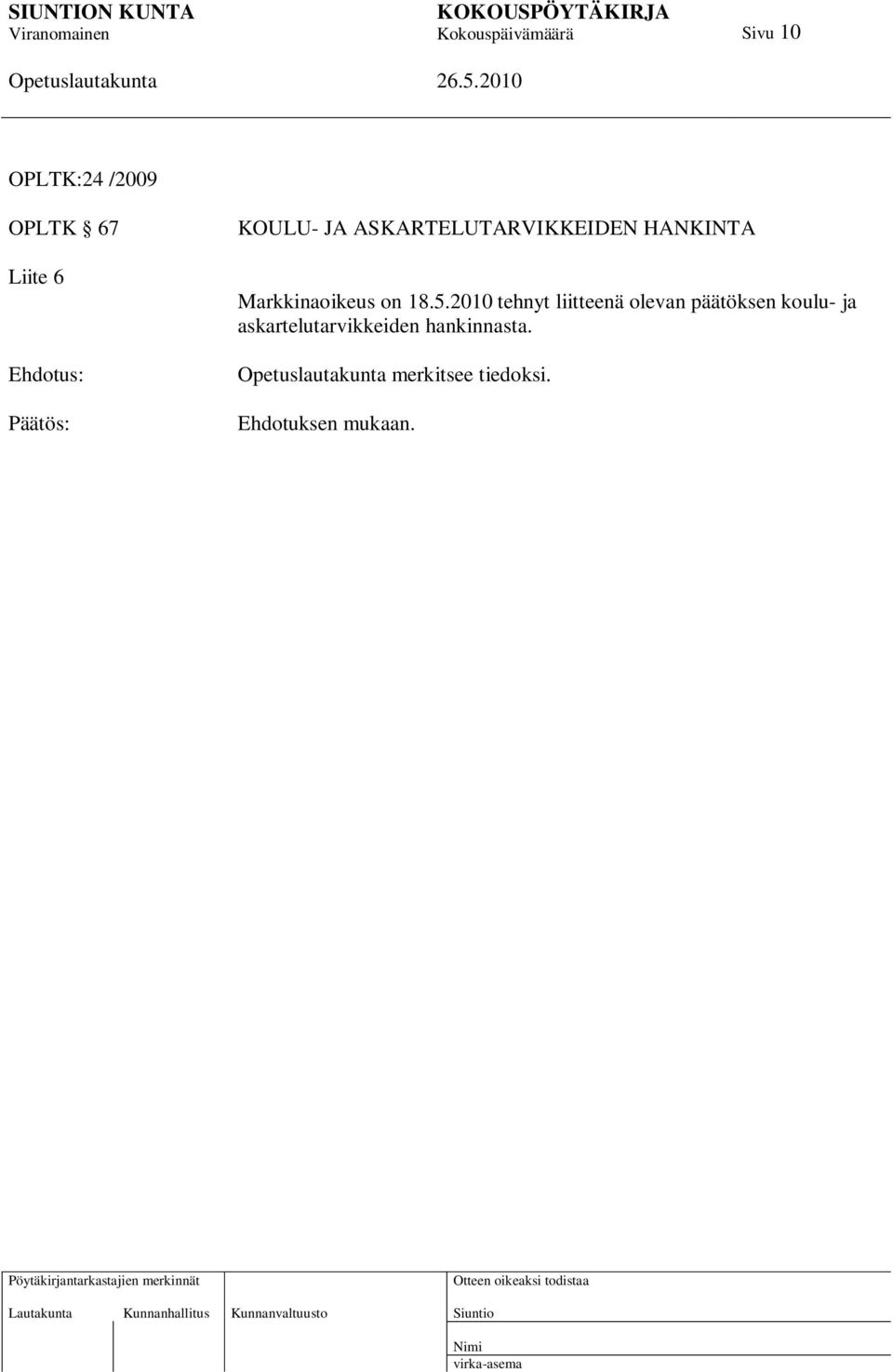 5.2010 tehnyt liitteenä olevan päätöksen koulu- ja