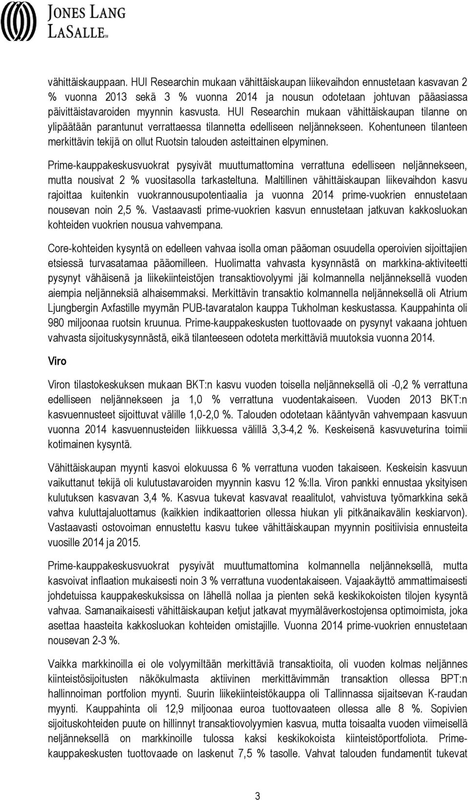 HUI Researchin mukaan vähittäiskaupan tilanne on ylipäätään parantunut verrattaessa tilannetta edelliseen neljännekseen.