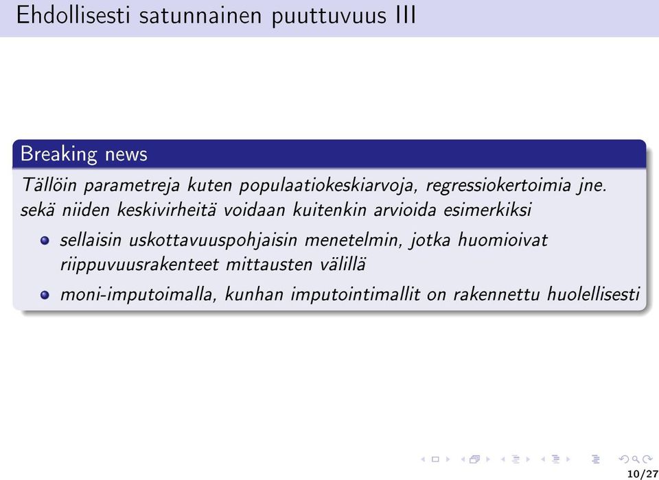sekä niiden keskivirheitä voidaan kuitenkin arvioida esimerkiksi sellaisin