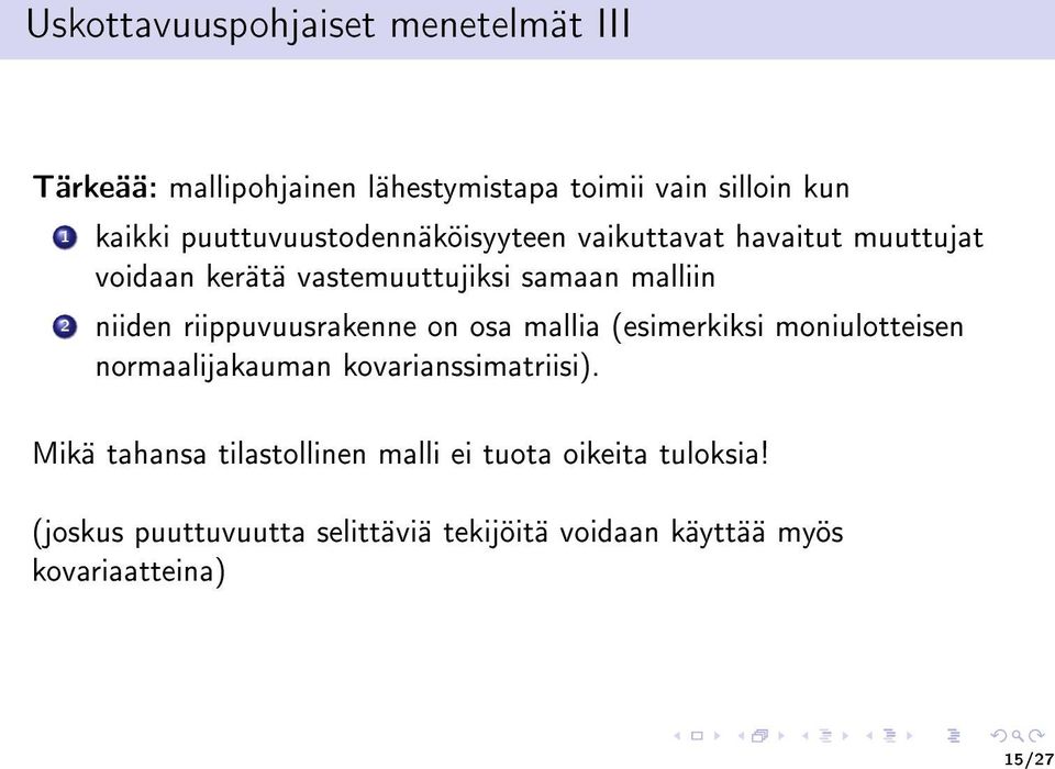 riippuvuusrakenne on osa mallia (esimerkiksi moniulotteisen normaalijakauman kovarianssimatriisi).