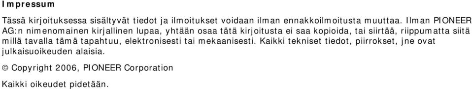 siirtää, riippumatta siitä millä tavalla tämä tapahtuu, elektronisesti tai mekaanisesti.