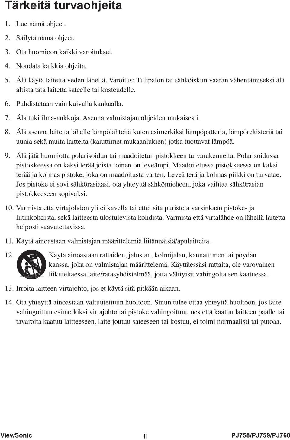 Asenna valmistajan ohjeiden mukaisesti. 8.