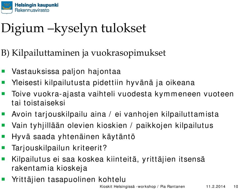 Vain tyhjillään olevien kioskien / paikkojen kilpailutus Hyvä saada yhtenäinen käytäntö Tarjouskilpailun kriteerit?