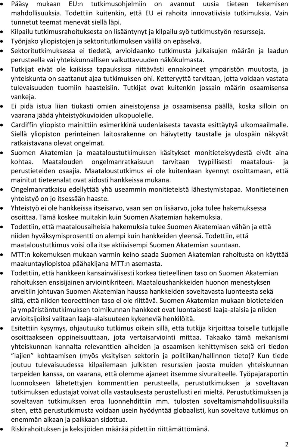 Sektoritutkimuksessa ei tiedetä, arvioidaanko tutkimusta julkaisujen määrän ja laadun perusteella vai yhteiskunnallisen vaikuttavuuden näkökulmasta.