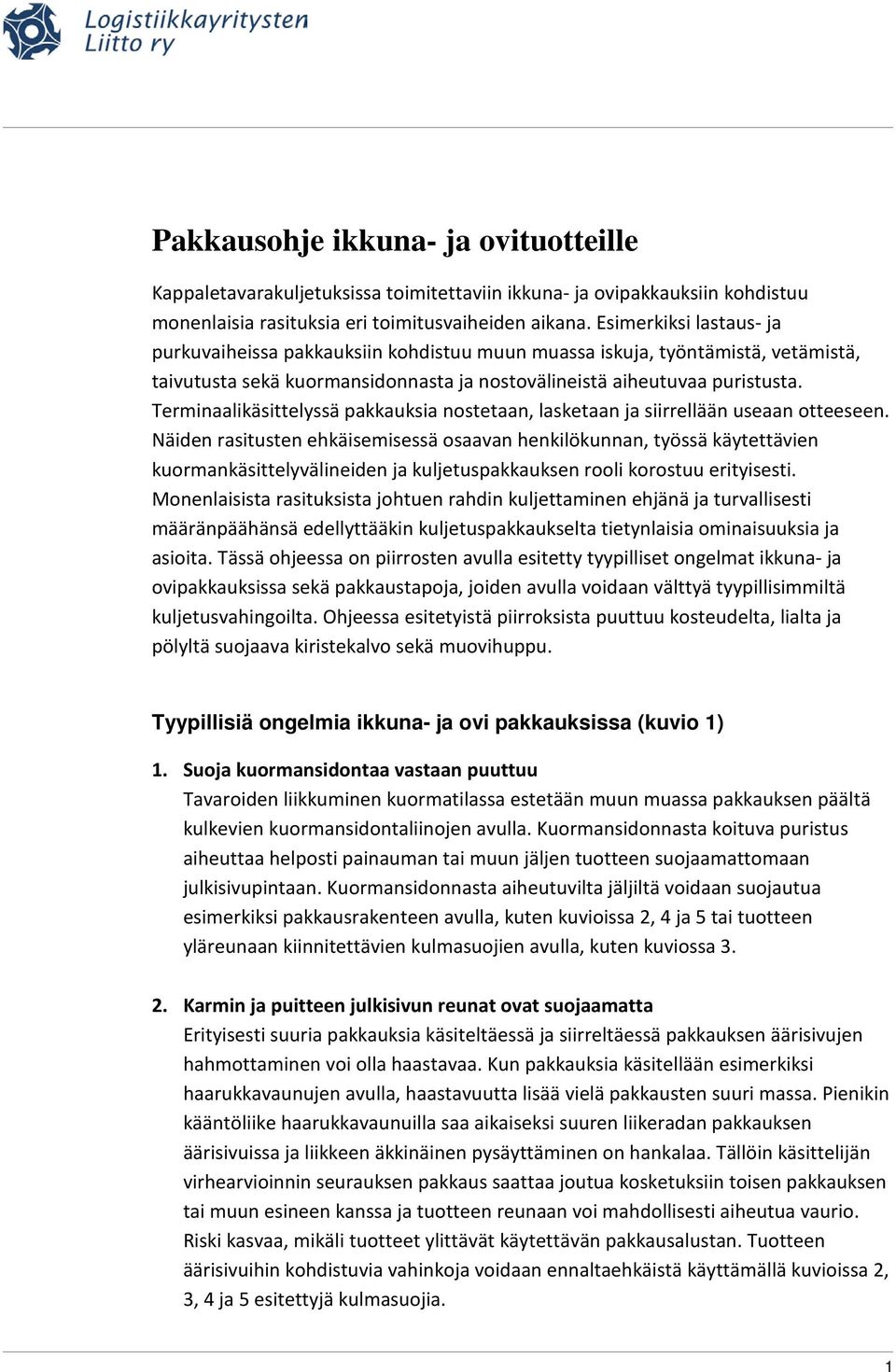 Terminaalikäsittelyssä pakkauksia nostetaan, lasketaan ja siirrellään useaan otteeseen.