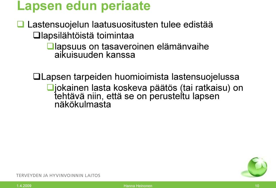 Lapsen tarpeiden huomioimista lastensuojelussa jokainen lasta koskeva päätös