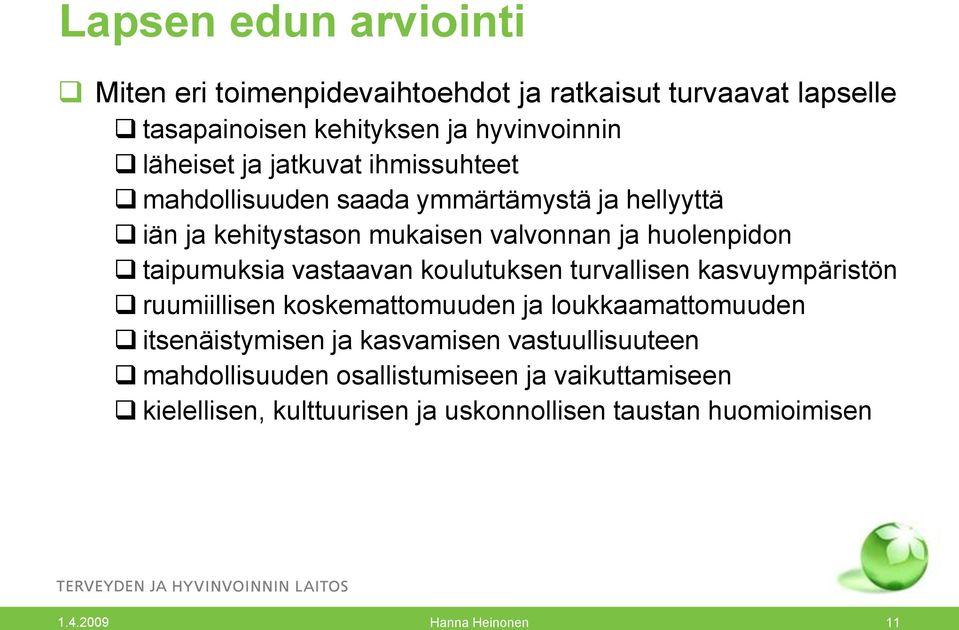 vastaavan koulutuksen turvallisen kasvuympäristön ruumiillisen koskemattomuuden ja loukkaamattomuuden itsenäistymisen ja kasvamisen